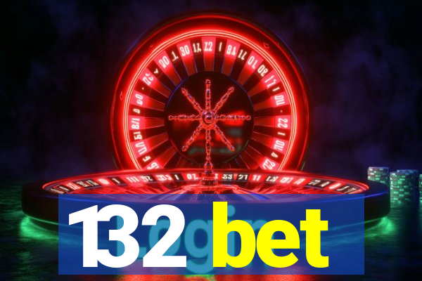 132 bet