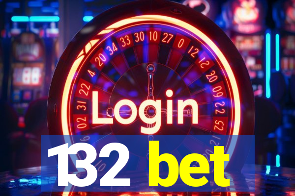 132 bet