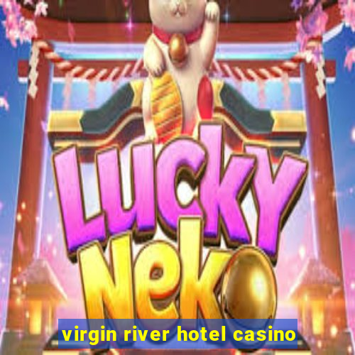 virgin river hotel casino