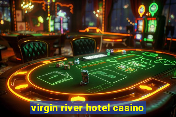 virgin river hotel casino