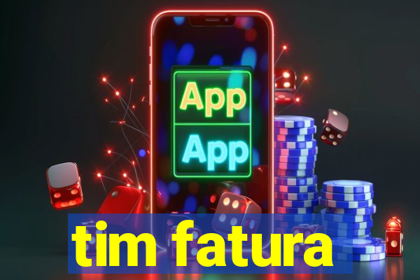 tim fatura