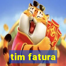 tim fatura