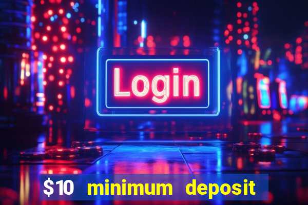 $10 minimum deposit online casino australia