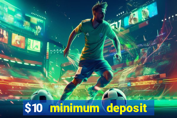 $10 minimum deposit online casino australia