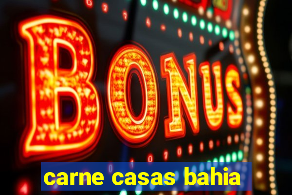 carne casas bahia