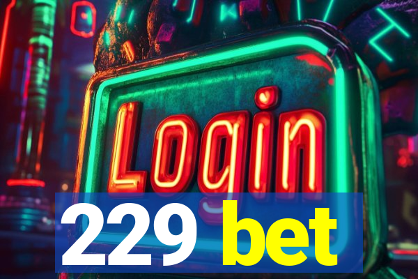 229 bet