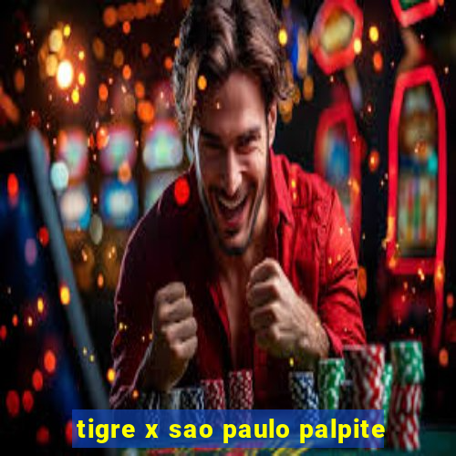 tigre x sao paulo palpite