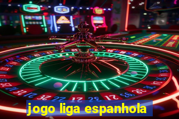 jogo liga espanhola