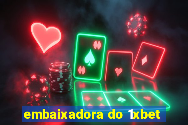 embaixadora do 1xbet