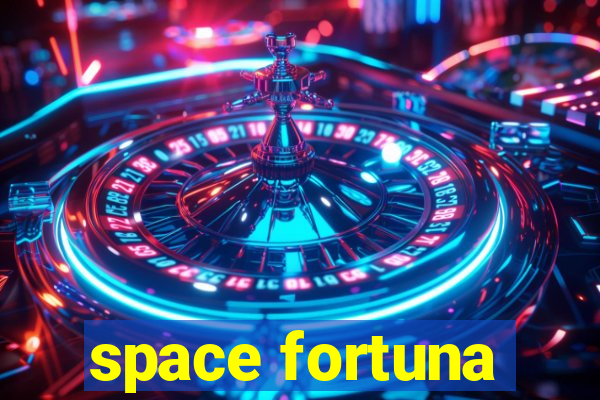 space fortuna