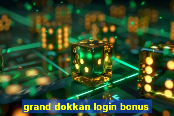 grand dokkan login bonus