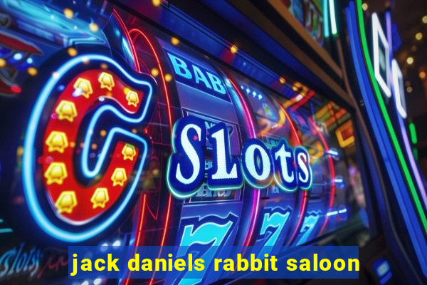 jack daniels rabbit saloon