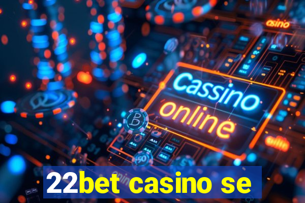 22bet casino se