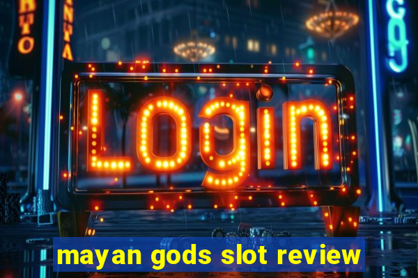 mayan gods slot review