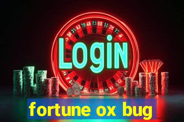 fortune ox bug