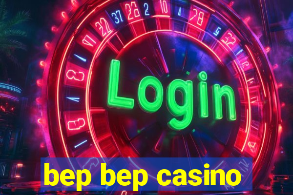 bep bep casino