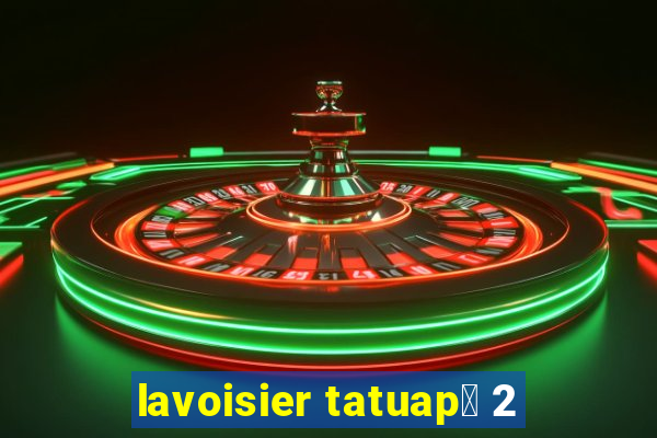 lavoisier tatuap茅 2