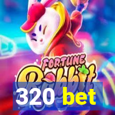 320 bet