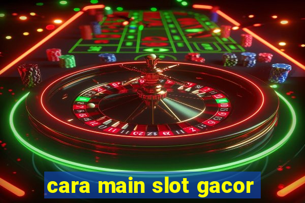 cara main slot gacor