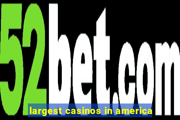 largest casinos in america