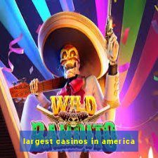 largest casinos in america