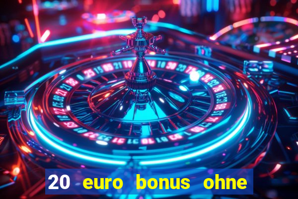 20 euro bonus ohne einzahlung casino