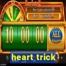 heart trick