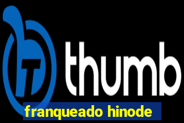 franqueado hinode