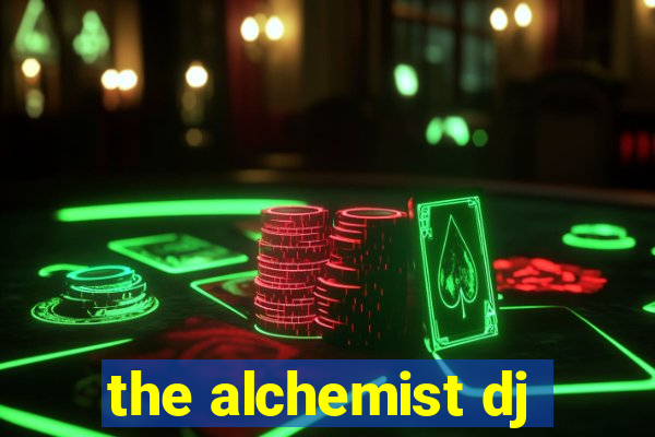 the alchemist dj