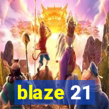 blaze 21