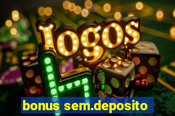 bonus sem.deposito