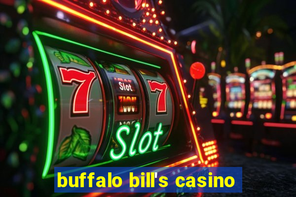 buffalo bill's casino