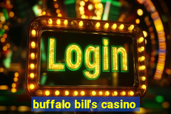 buffalo bill's casino