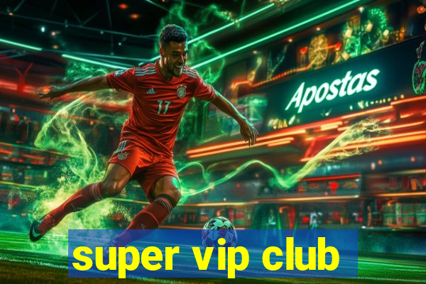 super vip club