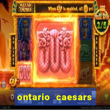 ontario caesars casino bonus