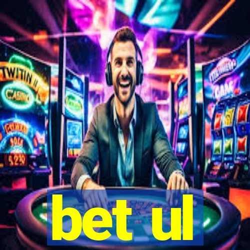 bet ul