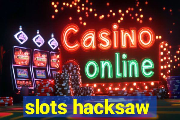 slots hacksaw