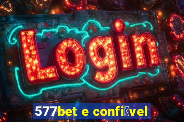 577bet e confi谩vel