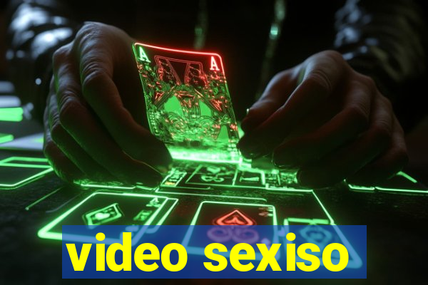 video sexiso