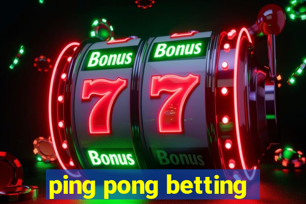 ping pong betting