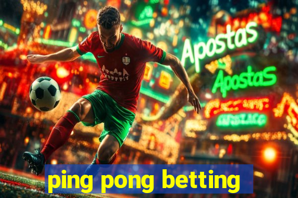 ping pong betting