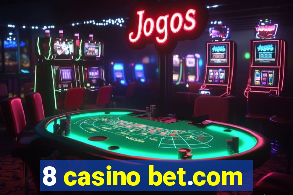 8 casino bet.com