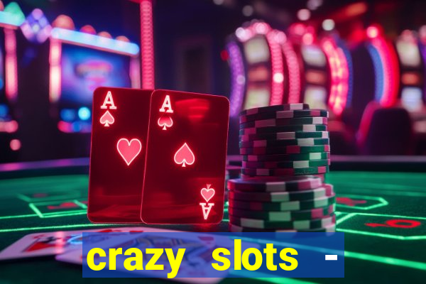 crazy slots - casino 777