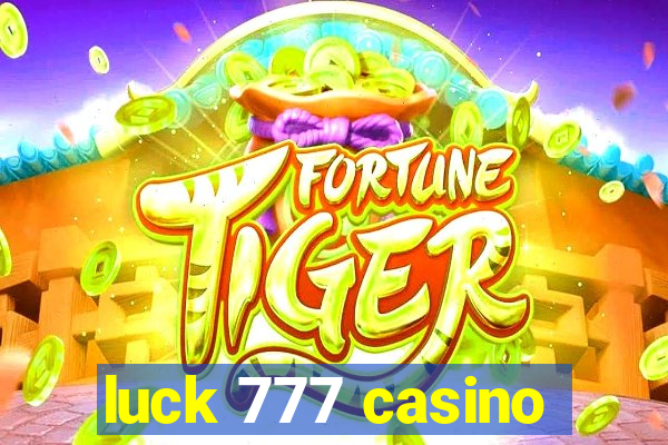 luck 777 casino