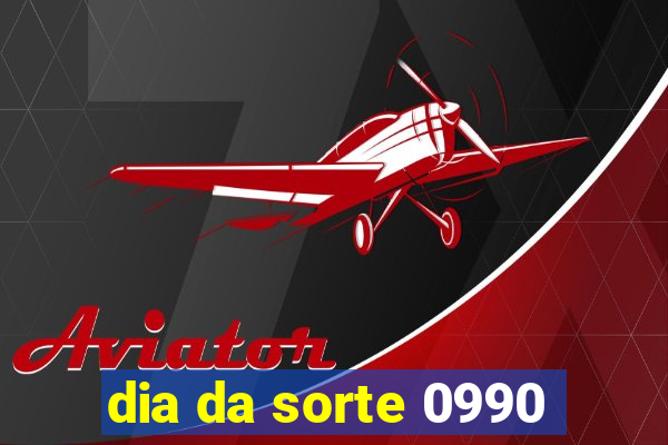 dia da sorte 0990