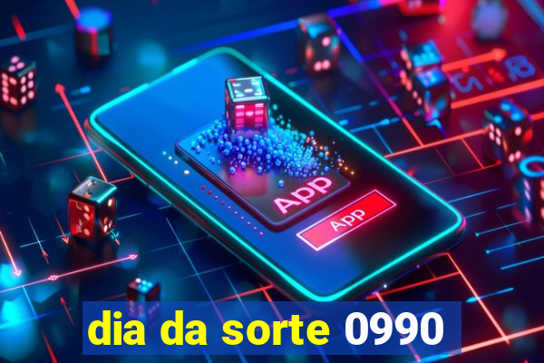 dia da sorte 0990