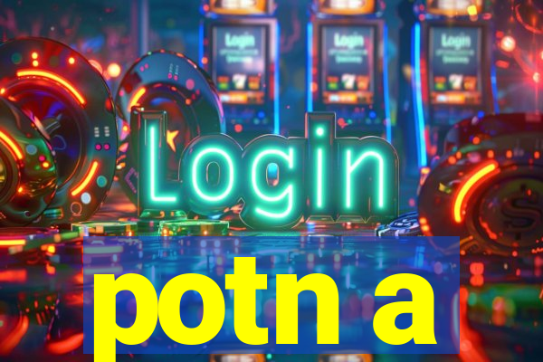 potn a