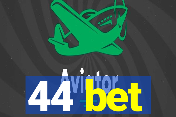 44 bet