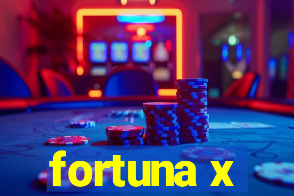 fortuna x