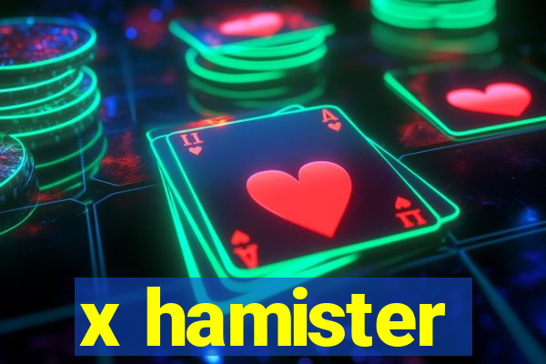 x hamister